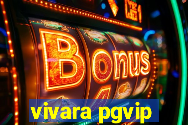 vivara pgvip